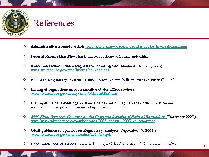 References v Administrative Procedure Act: www. archives. gov/federal_register/public_laws/acts. html#apa v Federal Rulemaking Flowchart: http: