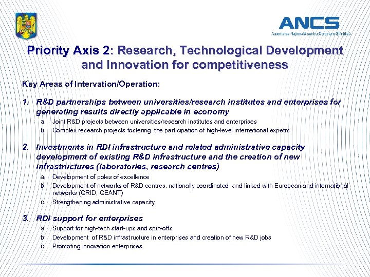 Priority Axis 2: Research, Technological Development and Innovation for competitiveness Key Areas of Intervation/Operation: