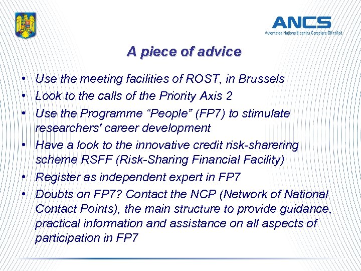 A piece of advice • Use the meeting facilities of ROST, in Brussels •