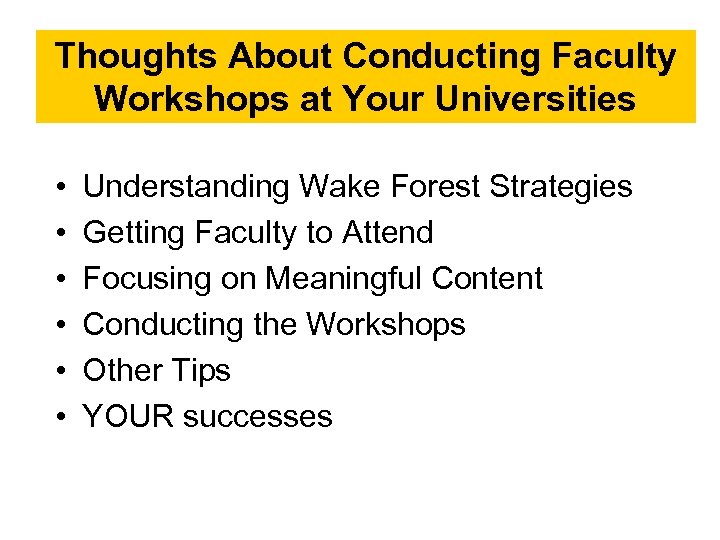 Thoughts About Conducting Faculty Workshops at Your Universities • • • Understanding Wake Forest