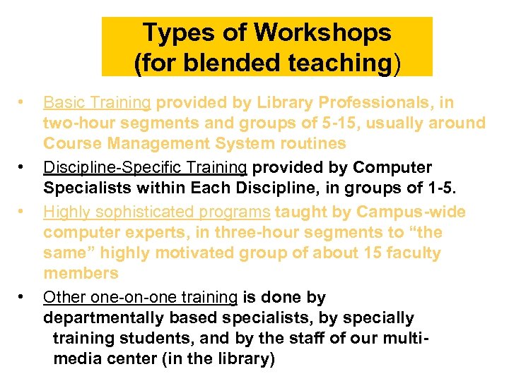Types of Workshops (for blended teaching) • • Basic Training provided by Library Professionals,