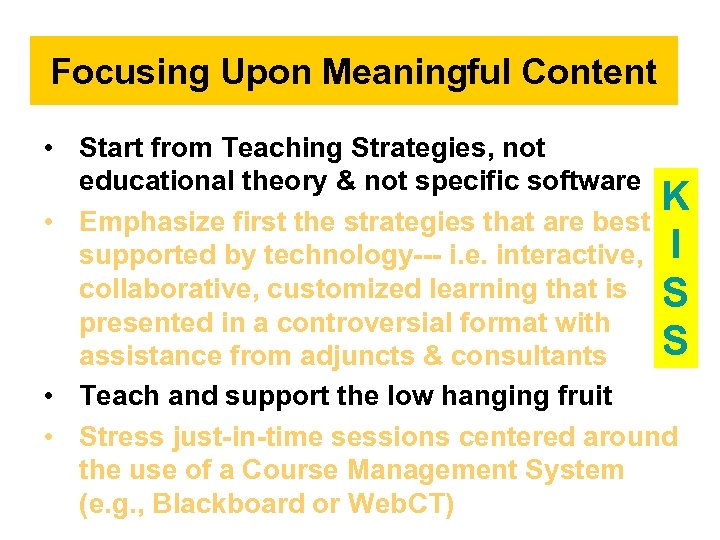 Focusing Upon Meaningful Content • Start from Teaching Strategies, not educational theory & not