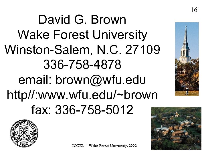 David G. Brown Wake Forest University Winston-Salem, N. C. 27109 336 -758 -4878 email: