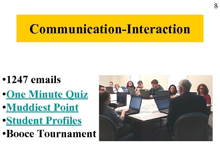 8 Communication-Interaction • 1247 emails • One Minute Quiz • Muddiest Point • Student