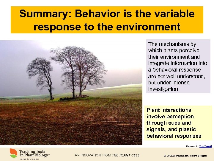 Summary: Behavior is the variable response to the environment The mechanisms by which plants