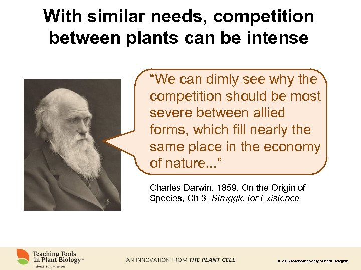 With similar needs, competition between plants can be intense “We can dimly see why