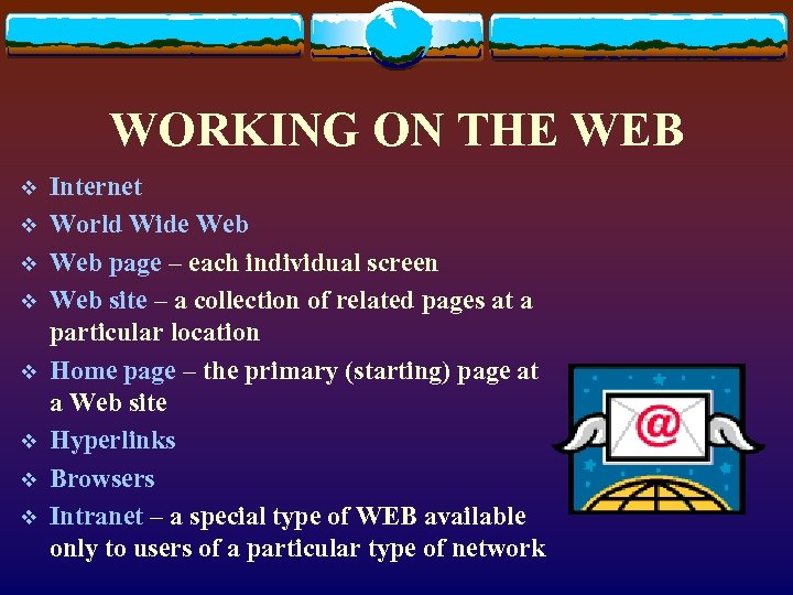 WORKING ON THE WEB v v v v Internet World Wide Web page –