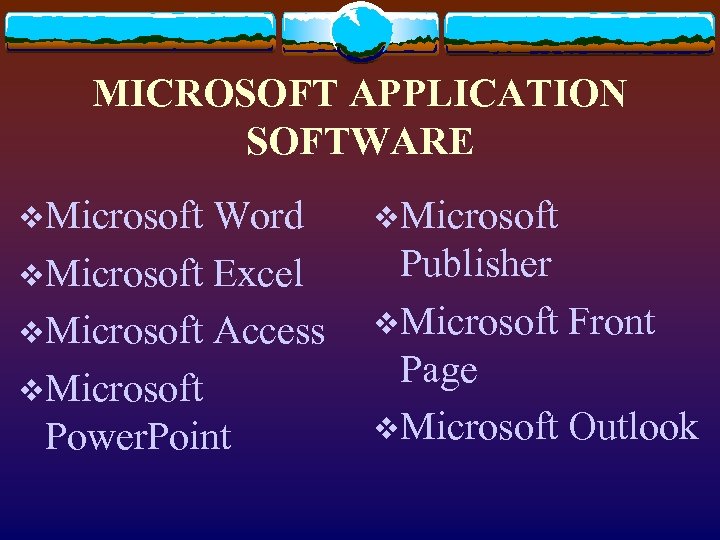 MICROSOFT APPLICATION SOFTWARE v. Microsoft Word v. Microsoft Excel v. Microsoft Access v. Microsoft