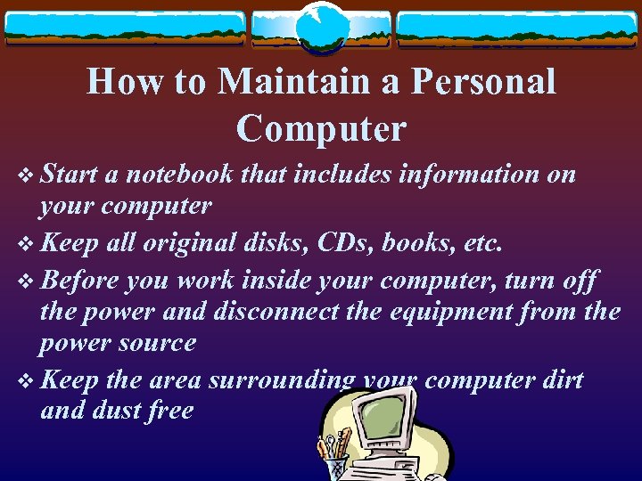 How to Maintain a Personal Computer v Start a notebook that includes information on