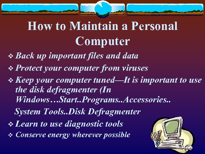 How to Maintain a Personal Computer v Back up important files and data v