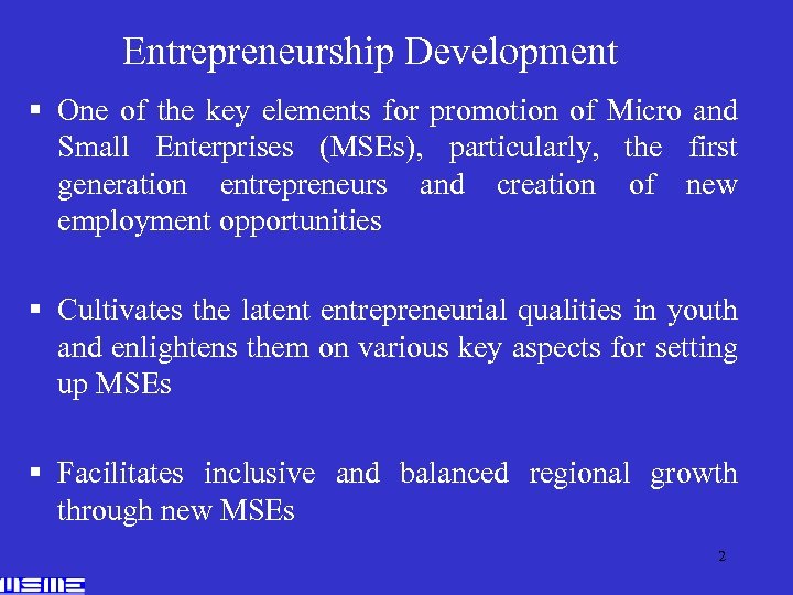 Entrepreneurship Development § One of the key elements for promotion of Micro and Small