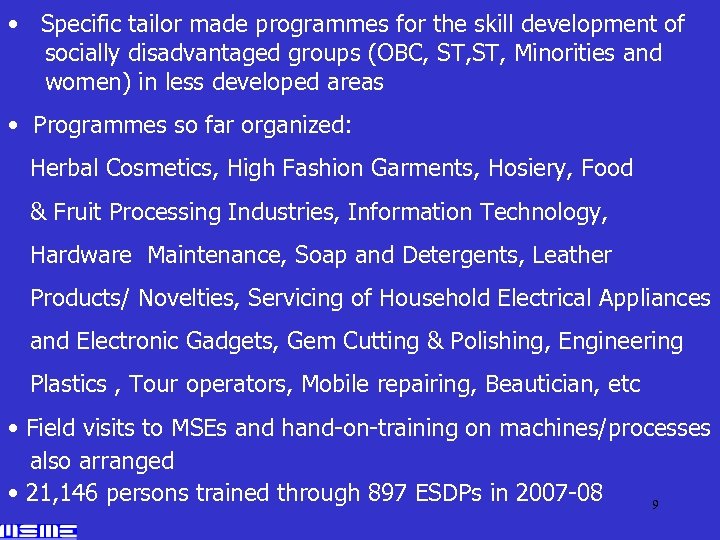  • Specific tailor made programmes for the skill development of socially disadvantaged groups