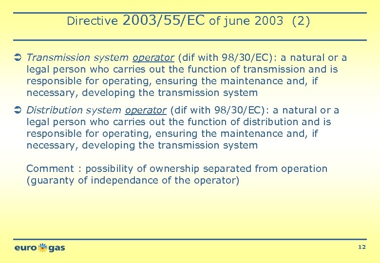 Directive 2003/55/EC of june 2003 (2) Ü Transmission system operator (dif with 98/30/EC): a