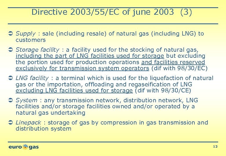 Directive 2003/55/EC of june 2003 (3) Ü Supply : sale (including resale) of natural
