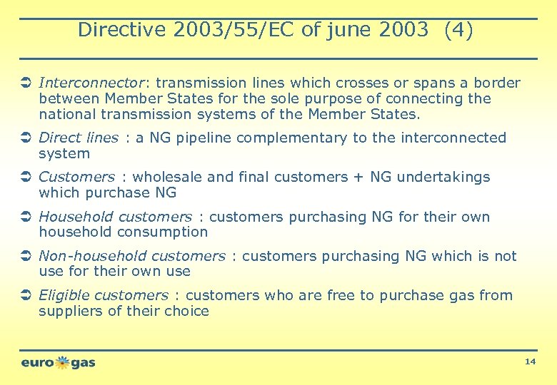 Directive 2003/55/EC of june 2003 (4) Ü Interconnector: transmission lines which crosses or spans