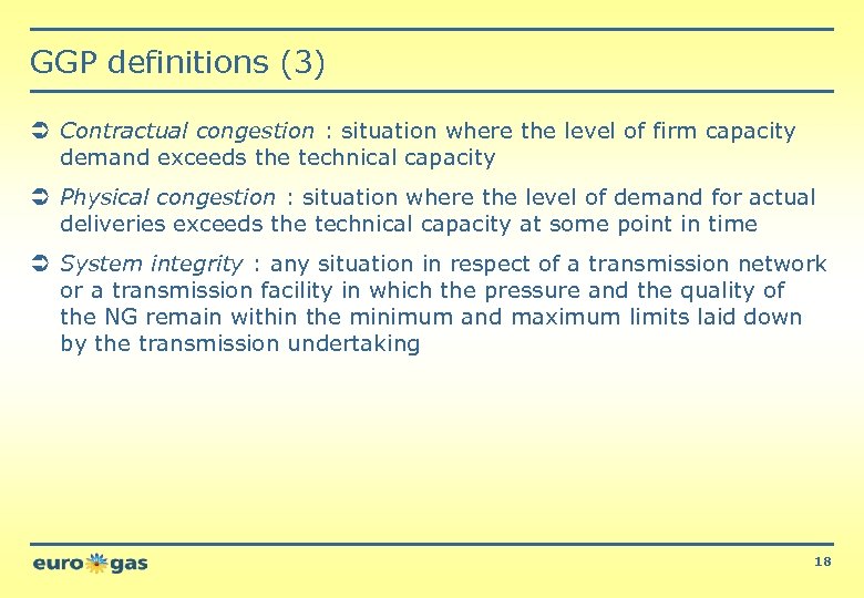 GGP definitions (3) Ü Contractual congestion : situation where the level of firm capacity