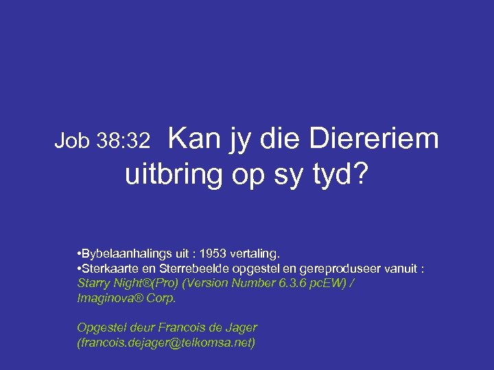 Job 38: 32 Kan jy die Diereriem uitbring op sy tyd? • Bybelaanhalings uit