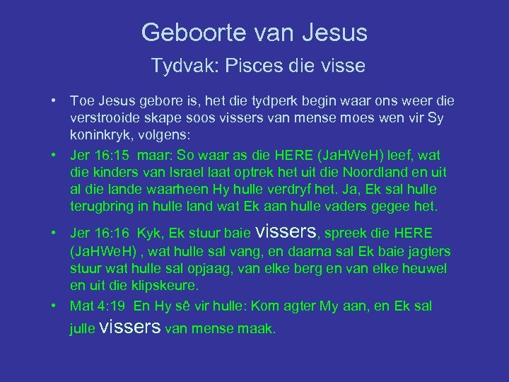 Geboorte van Jesus Tydvak: Pisces die visse • Toe Jesus gebore is, het die