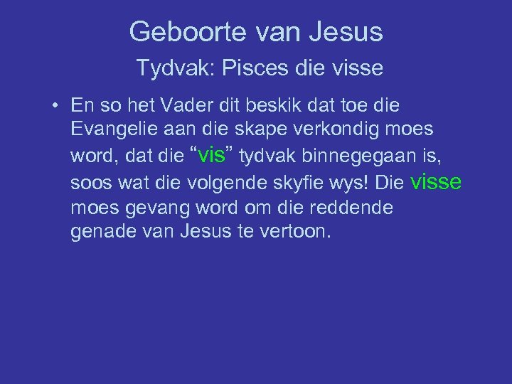 Geboorte van Jesus Tydvak: Pisces die visse • En so het Vader dit beskik