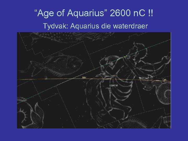 “Age of Aquarius” 2600 n. C !! Tydvak: Aquarius die waterdraer 