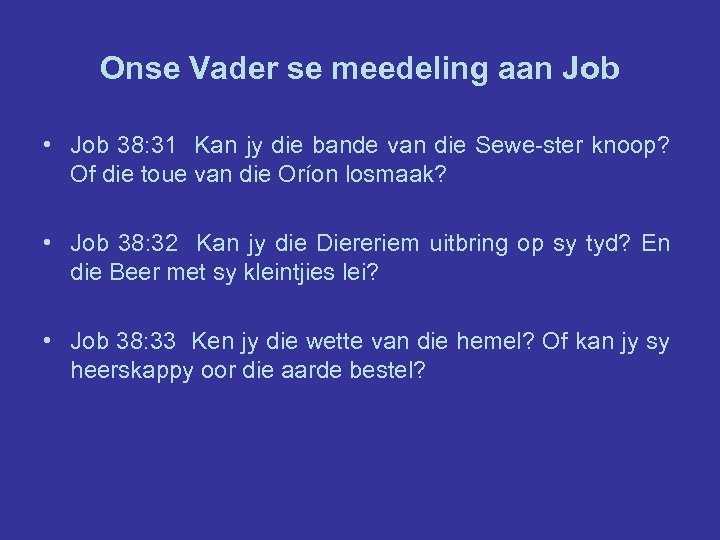 Onse Vader se meedeling aan Job • Job 38: 31 Kan jy die bande