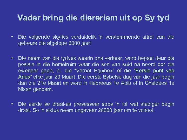 Vader bring diereriem uit op Sy tyd • Die volgende skyfies verduidelik ‘n verstommende