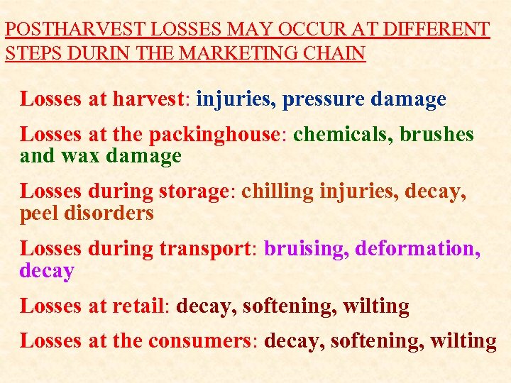 POSTHARVEST LOSSES MAY OCCUR AT DIFFERENT STEPS DURIN THE MARKETING CHAIN Losses at harvest: