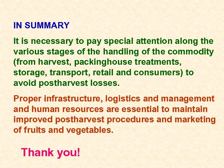 IN SUMMARY It is necessary to pay special attention along the various stages of