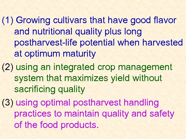 (1) Growing cultivars that have good flavor and nutritional quality plus long postharvest-life potential