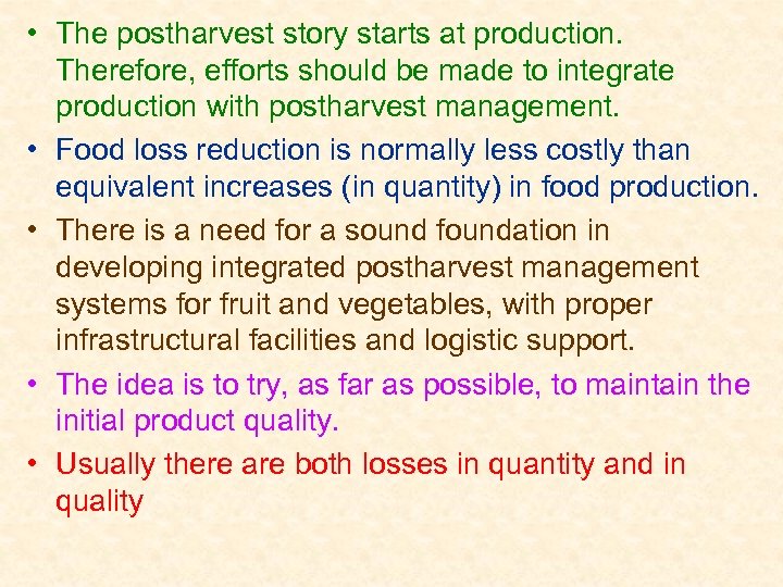  • The postharvest story starts at production. Therefore, efforts should be made to