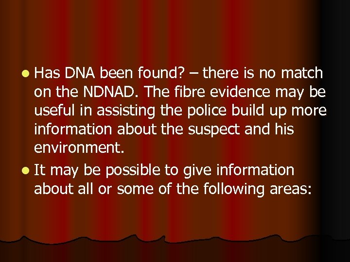 l Has DNA been found? – there is no match on the NDNAD. The