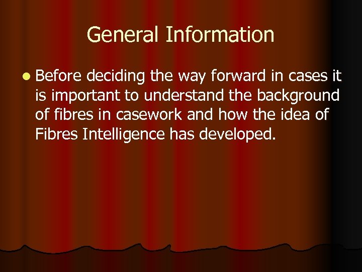 General Information l Before deciding the way forward in cases it is important to