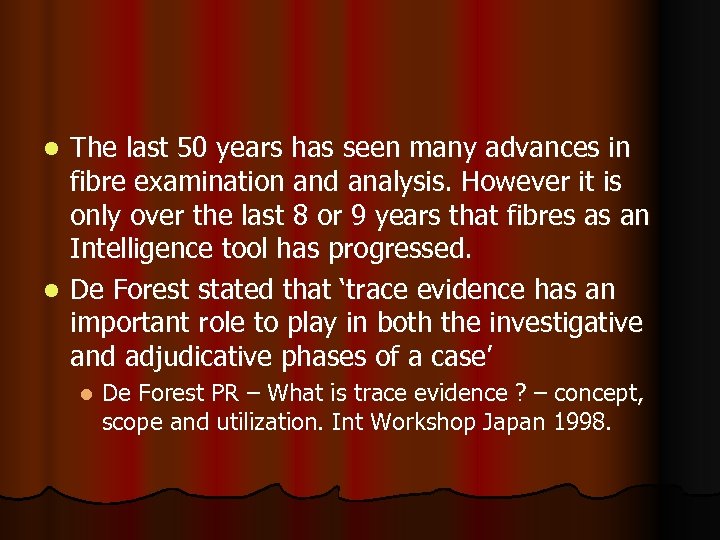 The last 50 years has seen many advances in fibre examination and analysis. However