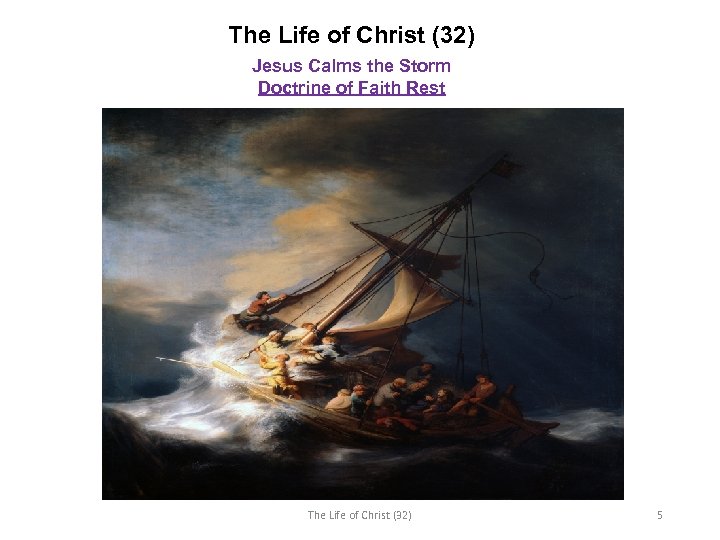 The Life of Christ (32) Jesus Calms the Storm Doctrine of Faith Rest The