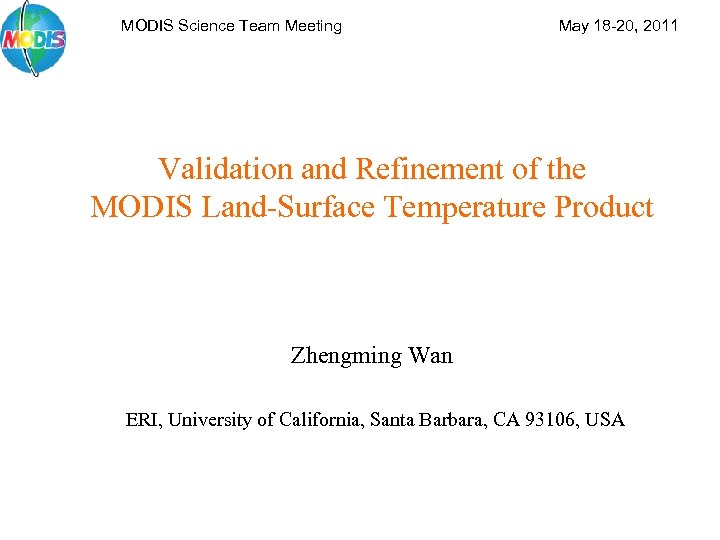 MODIS Science Team Meeting May 18 -20, 2011 Validation and Refinement of the MODIS