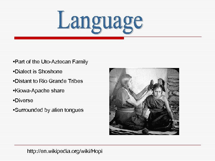  • Part of the Uto-Aztecan Family • Dialect is Shoshone • Distant to