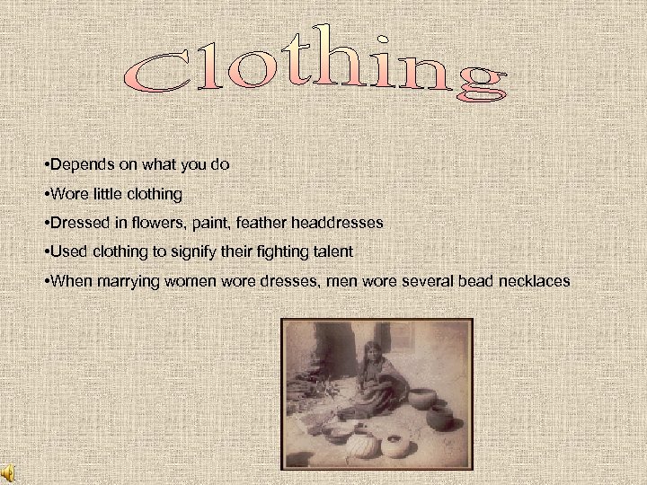  • Depends on what you do • Wore little clothing • Dressed in