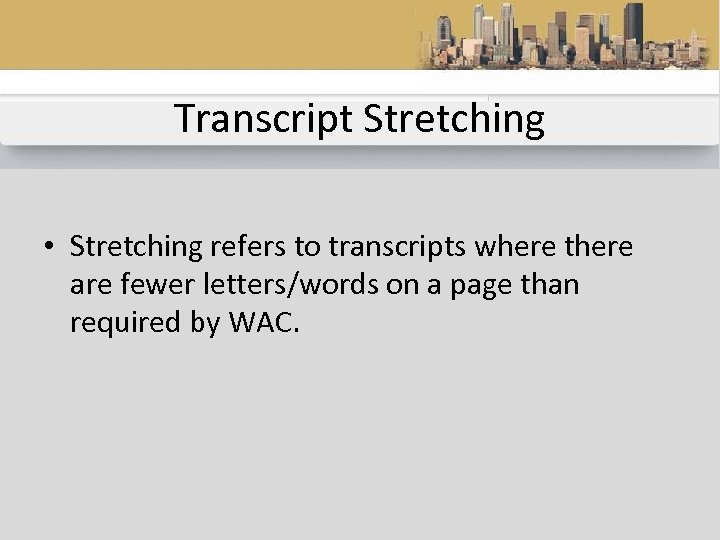 Transcript Stretching • Stretching refers to transcripts where there are fewer letters/words on a