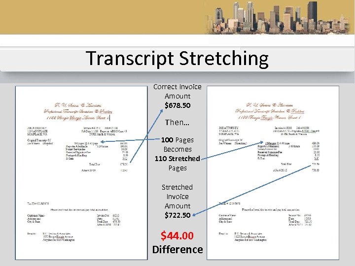 Transcript Stretching Correct Invoice Amount $678. 50 Then… 100 Pages Becomes 110 Stretched Pages