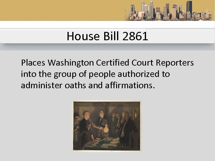 House Bill 2861 Places Washington Certified Court Reporters into the group of people authorized