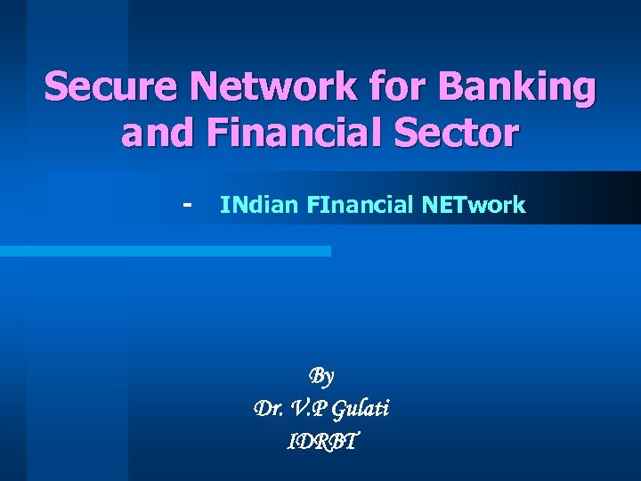 Secure Network for Banking and Financial Sector - INdian FInancial NETwork By Dr. V.