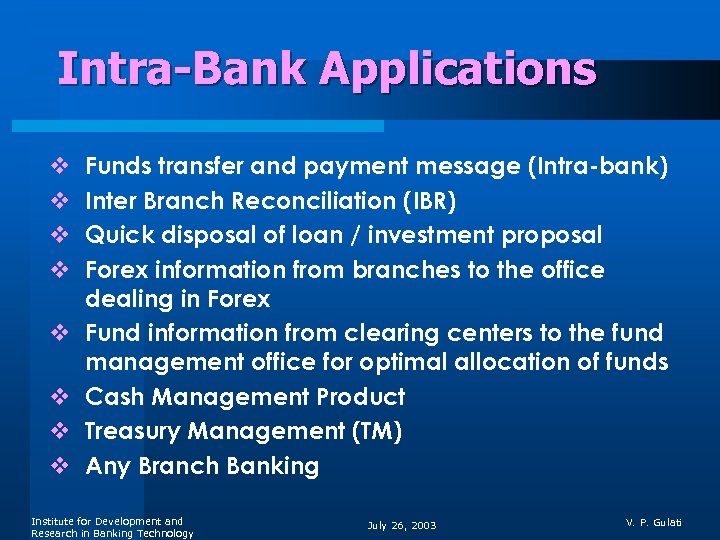 Intra-Bank Applications v v v v Funds transfer and payment message (Intra-bank) Inter Branch