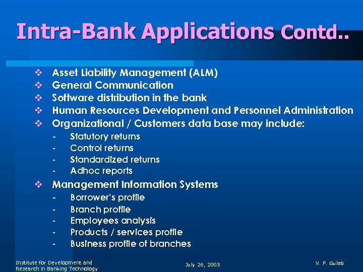 Intra-Bank Applications Contd. . v v v Asset Liability Management (ALM) General Communication Software