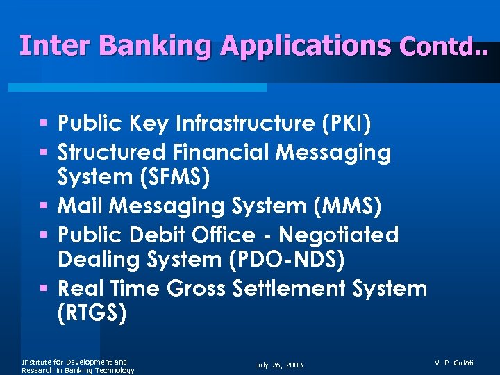 Inter Banking Applications Contd. . § Public Key Infrastructure (PKI) § Structured Financial Messaging