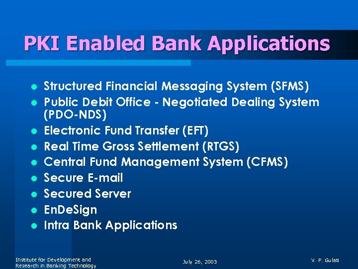 PKI Enabled Bank Applications l l l l l Structured Financial Messaging System (SFMS)