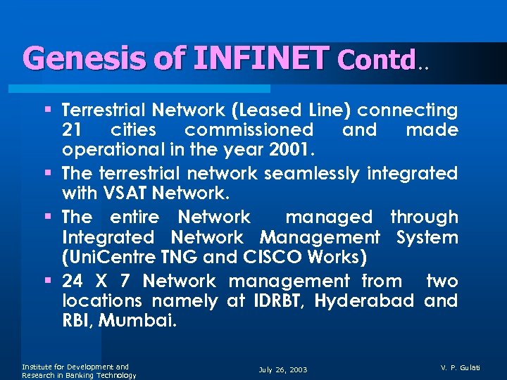 Genesis of INFINET Contd. . § Terrestrial Network (Leased Line) connecting 21 cities commissioned