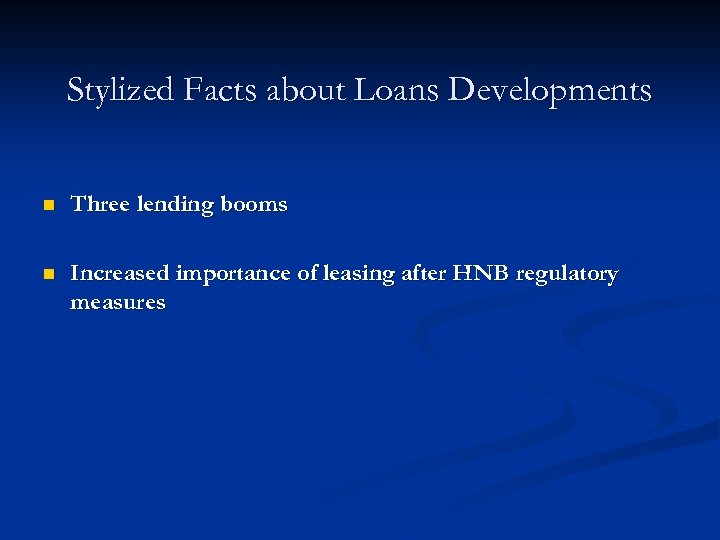 Stylized Facts about Loans Developments n Three lending booms n Increased importance of leasing