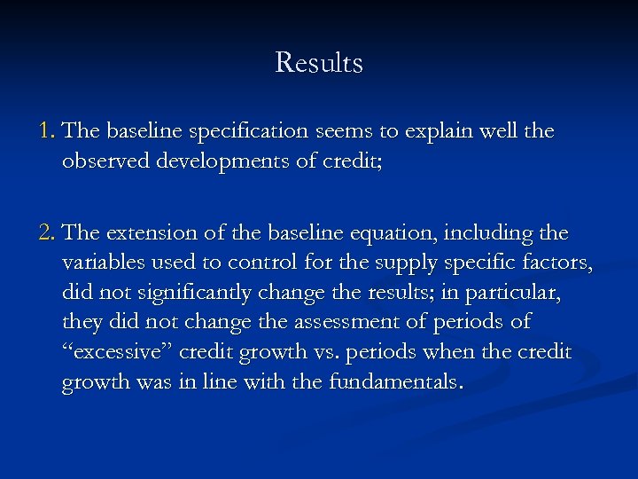 Results 1. The baseline specification seems to explain well the observed developments of credit;