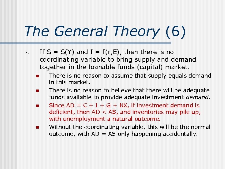 The General Theory (6) If S = S(Y) and I = I(r, E), then