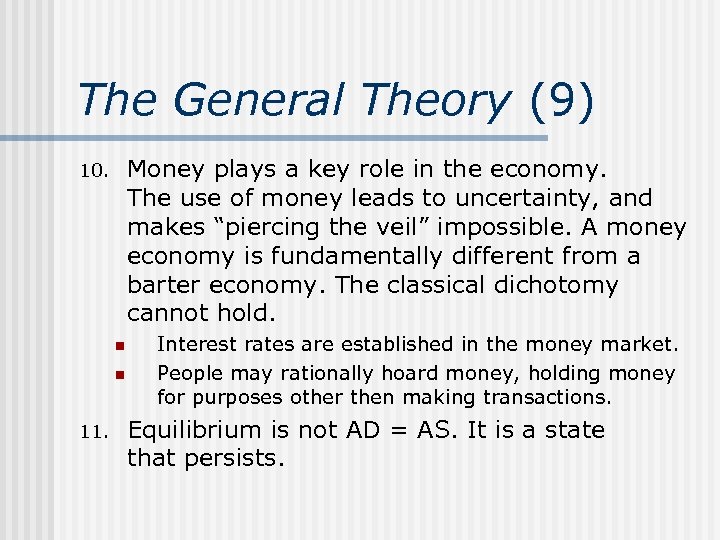 The General Theory (9) Money plays a key role in the economy. The use